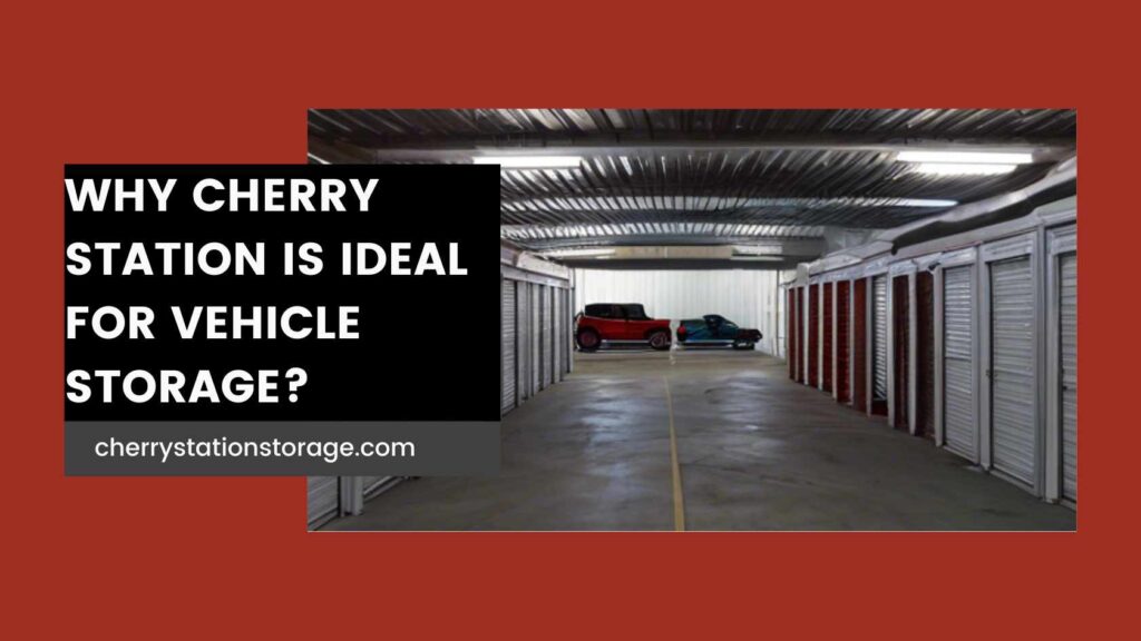 Why Cherry Station is Ideal for Vehicle Storage? - Clarksville TN