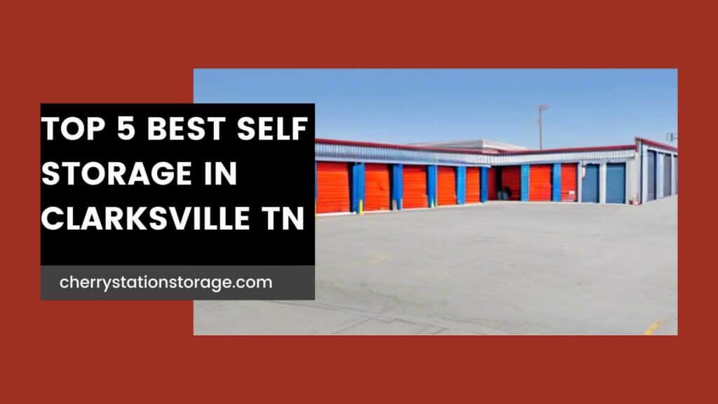 Top 5 Best Self Storage Facilities Clarksville Tennessee 2024