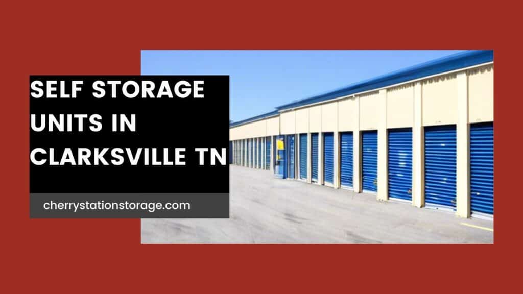 Storage Units Clarksville TN - Cherry Station Self Storage