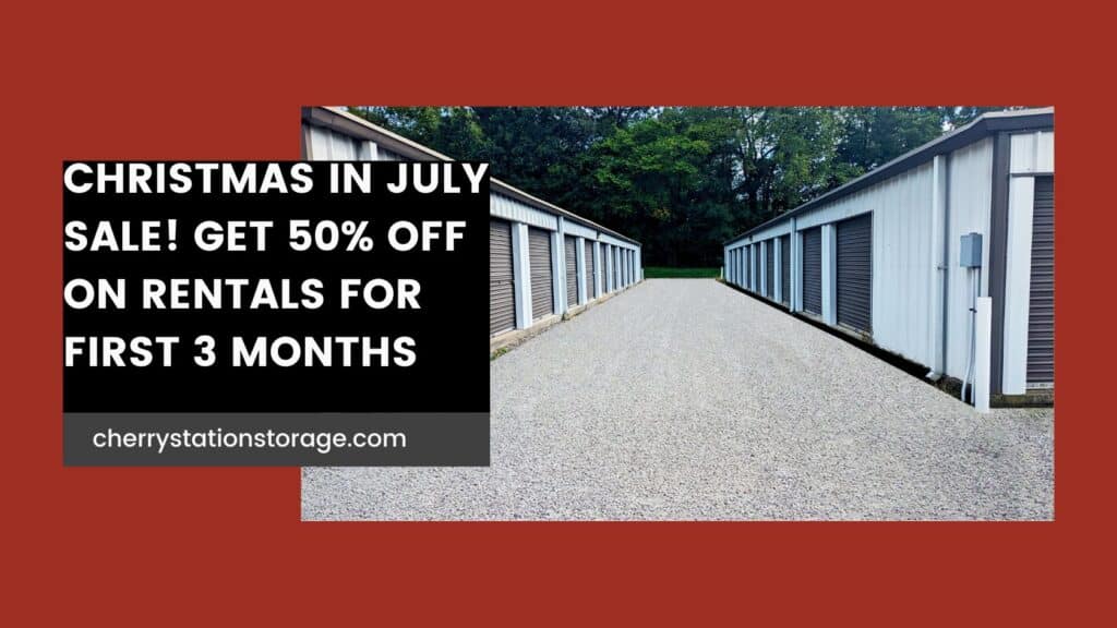 Cherry Station Self-Storage Christmas in July Sale! Get 50% off on Rentals For First 3 Months. Reserve Today!